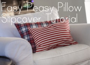 easy peasy pillow slipcover tutorial